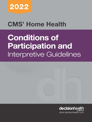 Cms' Home Health Conditions of Participation & Interpretive Guidelines, 2022  Cover Image