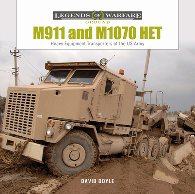 M911 and M1070 Het: Heavy-Equipment Transporters of the US Army (Legends of Warfare: Ground #30) By David Doyle Cover Image