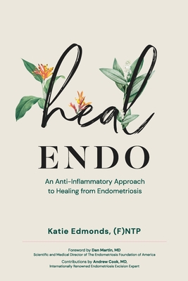Heal Endo: An Anti-inflammatory Approach to Healing from Endometriosis Cover Image