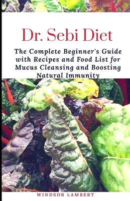 Dr Sebi Diet The Complete Beginner S Guide With Recipes And Food List For Mucus Cleansing And Boosting Natural Immunity Paperback The Frugal Frigate