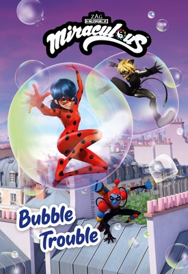 Miraculous: Bubble Trouble (Miraculous Chapter Book #2) By LLC ZAG AMERICA Cover Image