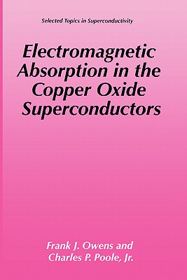 Electromagnetic Absorption in the Copper Oxide Superconductors (Selected Topics in Superconductivity) Cover Image