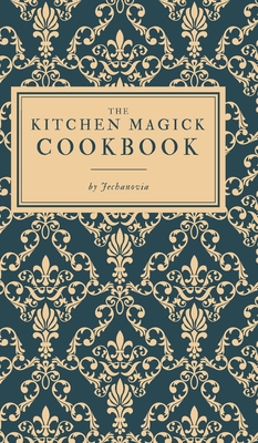 The Kitchen Magick Cookbook By Jechanovia Cover Image