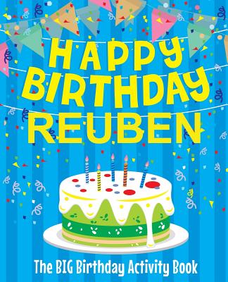 Happy Birthday Reuben - The Big Birthday Activity Book: (Personalized Children's Activity Book)