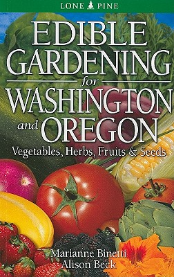 Edible Gardening for Washington and Oregon (Edible Gardening For...) By Marianne Binetti, Alison Beck Cover Image