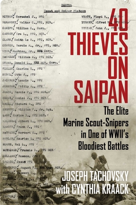 40 Thieves on Saipan: The Elite Marine Scout-Snipers in One of WWII's Bloodiest Battles By Joseph Tachovsky, Cynthia Kraack (With) Cover Image