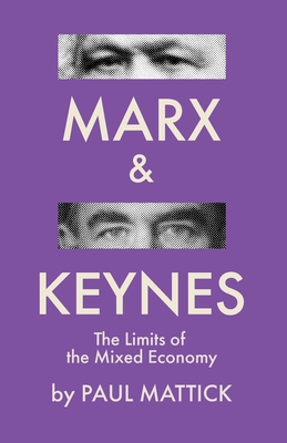 Marx and Keynes: The Limits of the Mixed Economy Cover Image