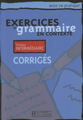 Mise En Pratique Grammaire - Intermediaire Corriges By Anne Akyuz, Akyuz Cover Image