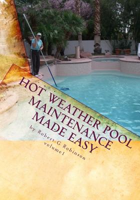 Hot Weather Pool Maintenance made easy: A guide to keeping your swimming pool clean and sparkling all year Cover Image
