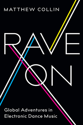 Rave On: Global Adventures in Electronic Dance Music Cover Image