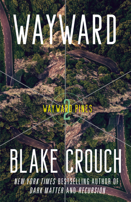 Wayward: Wayward Pines: 2 (The Wayward Pines Trilogy #2) By Blake Crouch Cover Image