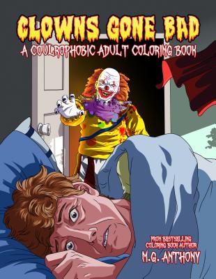 Clowns Gone Bad: A Coulrophobic Coloring Book for Adults