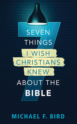 Seven Things I Wish Christians Knew about the Bible Cover Image