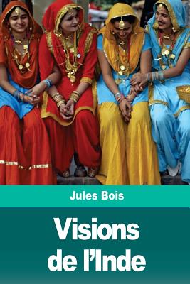 Visions de l'Inde By Jules Bois Cover Image
