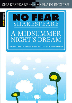 A Midsummer Night's Dream (No Fear Shakespeare): Volume 7 (Sparknotes No Fear Shakespeare #7)