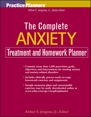 The Complete Anxiety Treatment and Homework Planner (PracticePlanners #186)