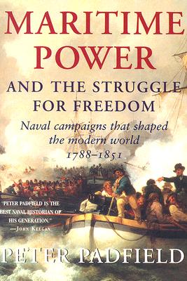 Maritime Power: Naval Campaigns that Shaped the Modern World, 1788-1851