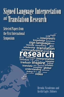 Signed Language Interpretation and Translation Research: Selected Papers from the First International Symposium (Studies in Interpretation #13) By Brenda Nicodemus (Editor), Keith Cagle (Editor) Cover Image
