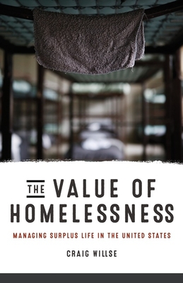 The Value of Homelessness: Managing Surplus Life in the United States (Difference Incorporated)