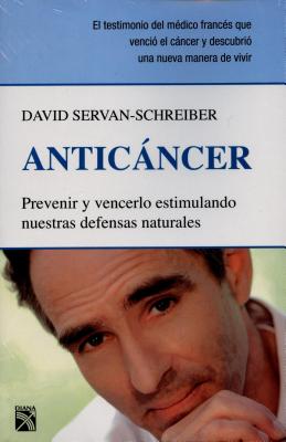 Anticancer: Prevenir y Vencerlo Estimulando Nuestras Defensas Naturales = Anticancer By David Servan-Schreiber, Belaustegui Trias (Translator) Cover Image