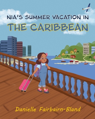 Nia's Summer Vacation in the Caribbean By Danielle Fairbairn-Bland Cover Image