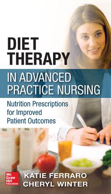 Diet Therapy in Advanced Practice Nursing: Nutrition Prescriptions for Improved Patient Outcomes Cover Image