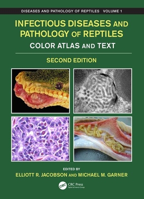 Infectious Diseases and Pathology of Reptiles: Color Atlas and Text, Diseases and Pathology of Reptiles Volume 1 By Elliott R. Jacobson (Editor), Michael M. Garner (Editor) Cover Image