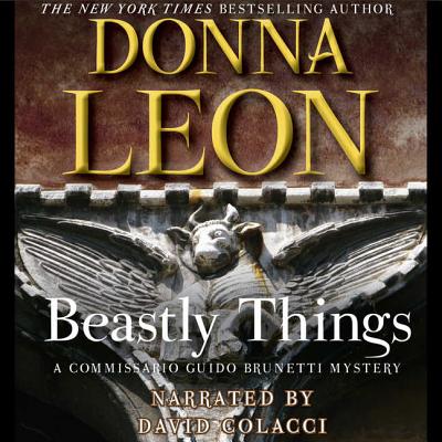 Beastly Things Lib/E (Commissario Guido Brunetti Mystery) By Donna Leon, David Colacci (Read by) Cover Image