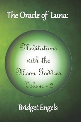The Oracle of Luna: Meditations with the Moon Goddess - Volume 2