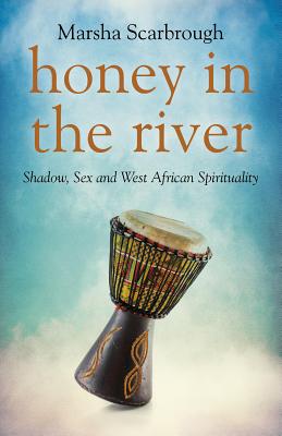 Honey In The River Shadow Sex And West African Spirituality Paperback Sundog Books