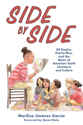 Side by Side: Us Empire, Puerto Rico, and the Roots of American Youth Literature and Culture (Children's Literature Association) Cover Image