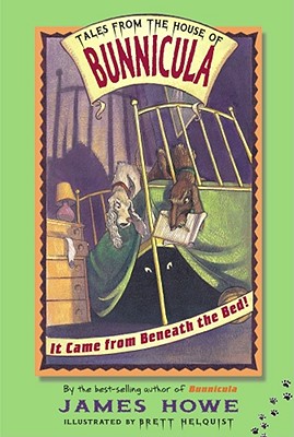 It Came from Beneath the Bed! (Tales From the House of Bunnicula #1)