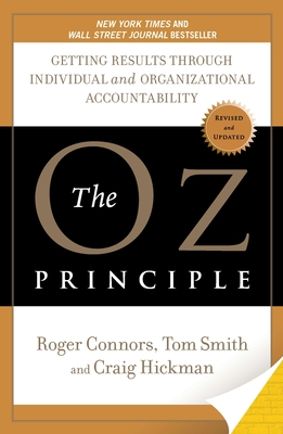 The Oz Principle: Getting Results Through Individual and Organizational Accountability