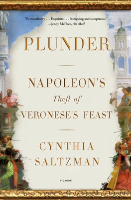Plunder: Napoleon's Theft of Veronese's Feast By Cynthia Saltzman Cover Image