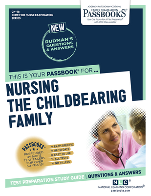Nursing the Childbearing Family (CN-48): Passbooks Study Guide (Certified Nurse Examination Series #48) By National Learning Corporation Cover Image