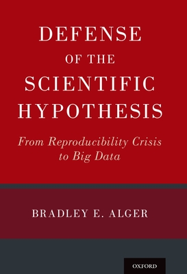 Defense of the Scientific Hypothesis: From Reproducibility Crisis to Big Data Cover Image