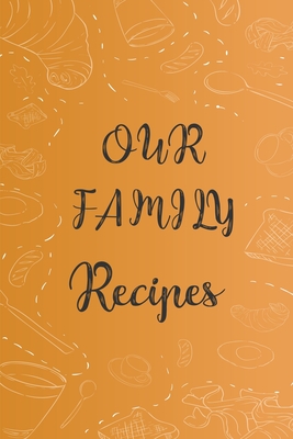 Our family recipes: recipe book/ cooking recipe organizer By Zaryou's Publishing Cover Image