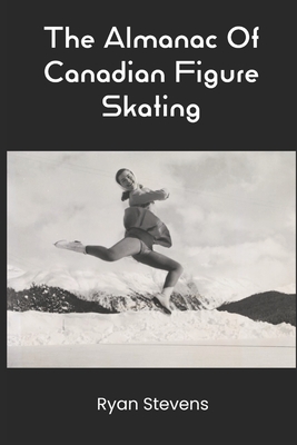 The Almanac Of Canadian Figure Skating Cover Image