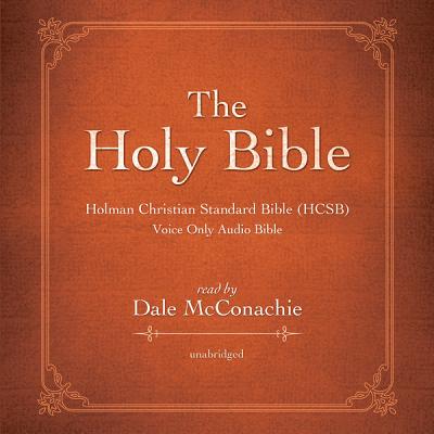 The Holy Bible: Holman Christian Standard Bible (HCSB) By Dale McConachie (Read by) Cover Image