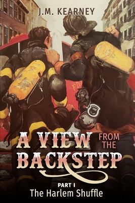 A View From the Backstep Part 1: : The Harlem Shuffle By J. M. Kearney Cover Image