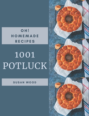 Oh! 1001 Homemade Cookie Recipes: A Homemade Cookie Cookbook You Will Need [Book]