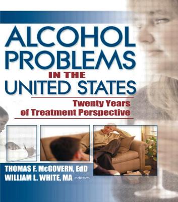Alcohol Problems in the United States: Twenty Years of Treatment Perspective (Alcoholism Treatment Quarterly #20) Cover Image