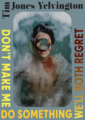 Don't Make Me Do Something We'll Both Regret: Stories (Innovative Prose) Cover Image