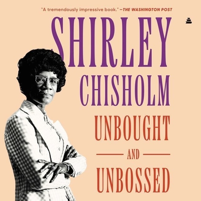 Unbought and Unbossed By Shirley Chisholm, Marcella Cox (Read by) Cover Image