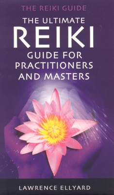 Cover for The Ultimate Reiki Guide for Practitioners and Masters