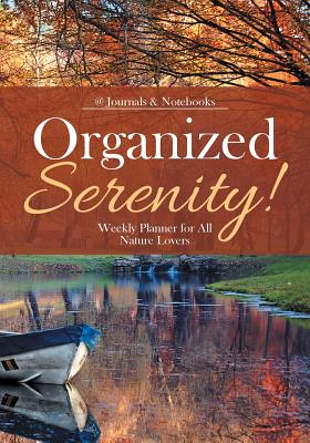 Organized Serenity! Weekly Planner for All Nature Lovers Cover Image