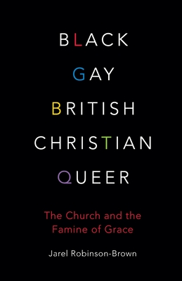 Black, Gay, British, Christian, Queer: The Church and the Famine of Grace Cover Image