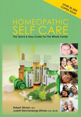 Homeopathic Self-Care: The Quick and Easy Guide for the Whole Family By Robert Ullman Cover Image