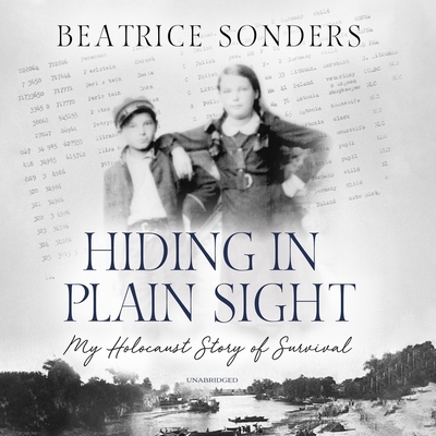 Hiding in Plain Sight Lib/E: My Holocaust Story of Survival By Beatrice Sonders, Emily Lawrence (Read by), David Salama (Foreword by) Cover Image