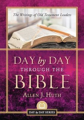 Day by Day Through the Bible: The Writings of Old Testament Leaders Cover Image
